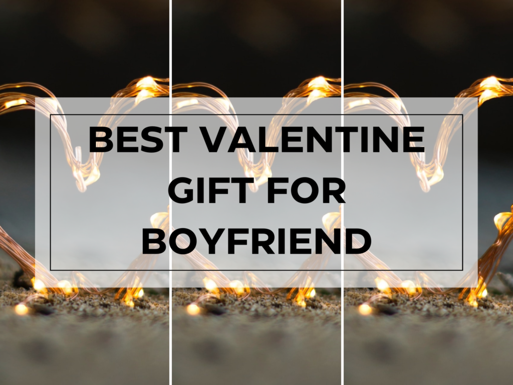 best valentine gift for boyfriend